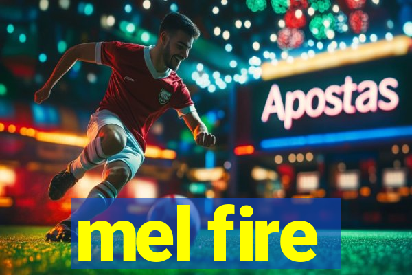 mel fire